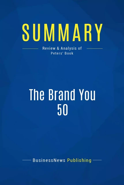 Summary: The Brand You 50 - BusinessNews Publishing - Must Read Summaries