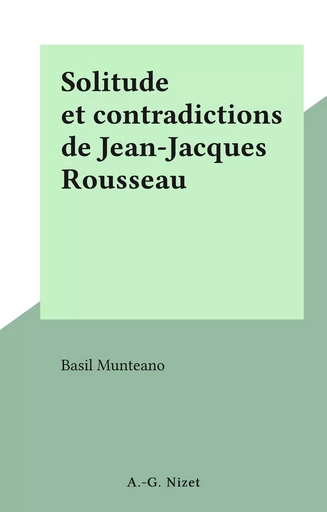 Solitude et contradictions de Jean-Jacques Rousseau - Basil Munteano - FeniXX réédition numérique