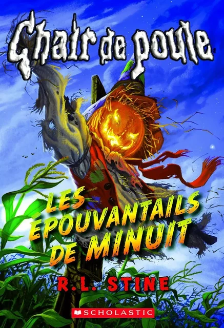 Chair de poule : Les épouvantails de minuit - R. L. Stine - Scholastic Canada Ltd