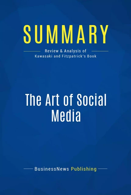 Summary: The Art of Social Media - BusinessNews Publishing - Must Read Summaries