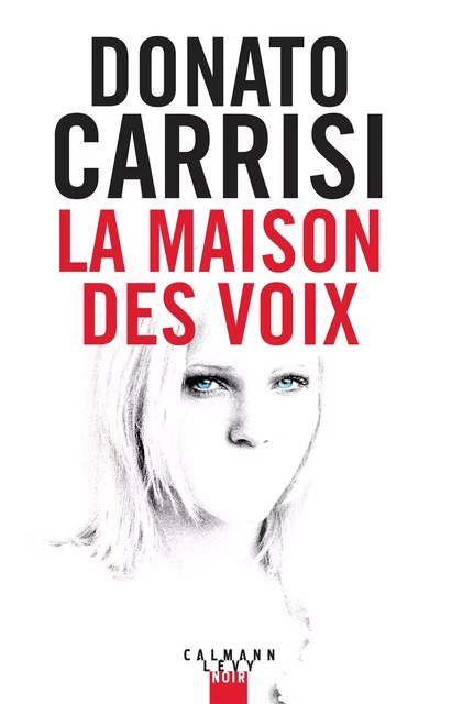 La Maison des voix - Donato Carrisi - Calmann-Lévy