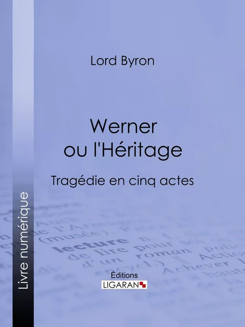 Werner ou l'Héritage -  Lord Byron,  Ligaran - Ligaran