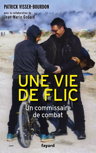 Une vie de flic - Jean-Marie Godard, Patrick Visser-Bourdon - Fayard