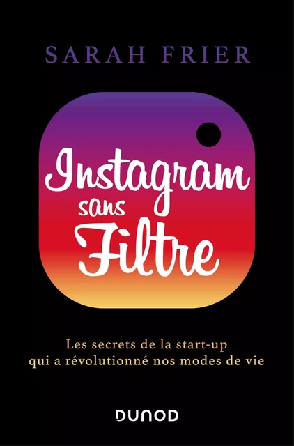 Instagram sans filtre - Sarah Frier - Dunod