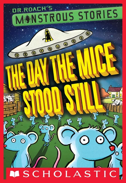 Monstrous Stories #4: The Day the Mice Stood Still - Dr. Roach - Scholastic Inc.