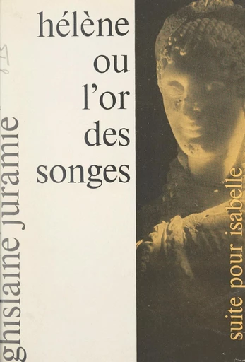 Hélène ou l'or des songes - Ghislaine Juramie - FeniXX réédition numérique