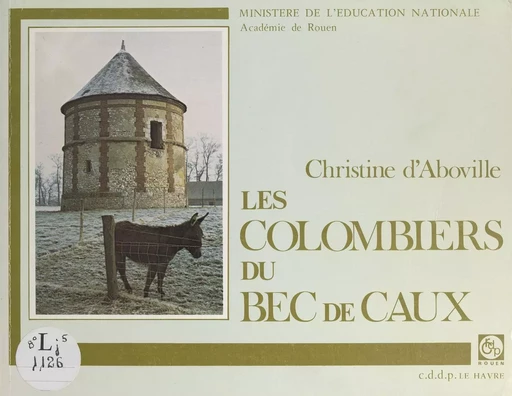 Les colombiers du Bec de Caux - Christine d'Aboville - FeniXX réédition numérique