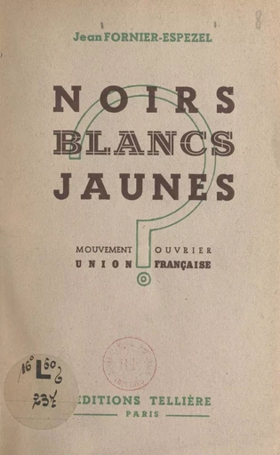 Noirs, blancs, jaunes - Jean Fornier-Espezel - FeniXX réédition numérique