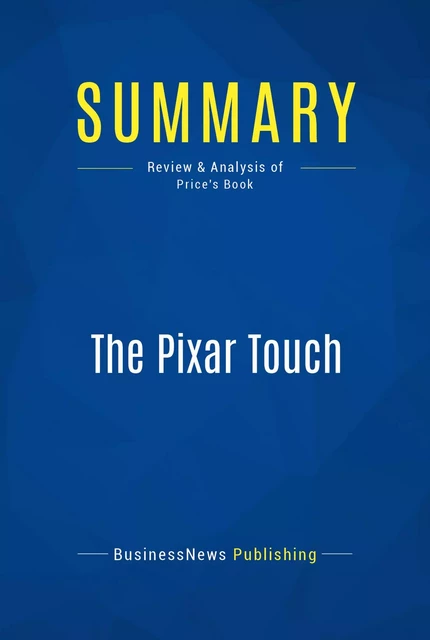 Summary: The Pixar Touch - BusinessNews Publishing - Must Read Summaries