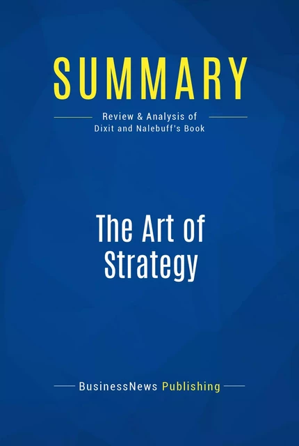 Summary: The Art of Strategy - BusinessNews Publishing - Must Read Summaries