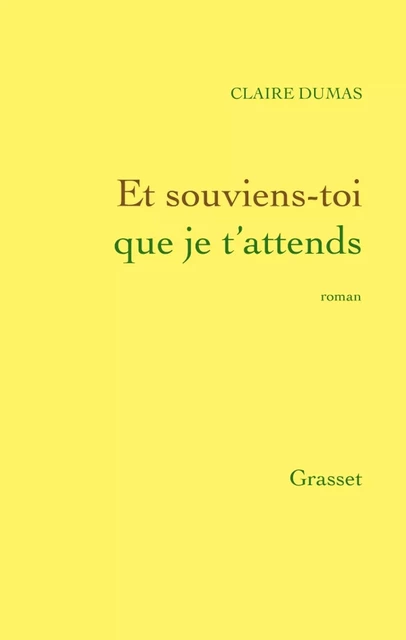 Et souviens-toi que je t'attends - Claire Dumas - Grasset