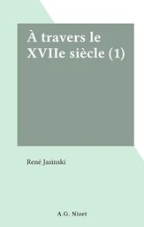 À travers le XVIIe siècle (1)