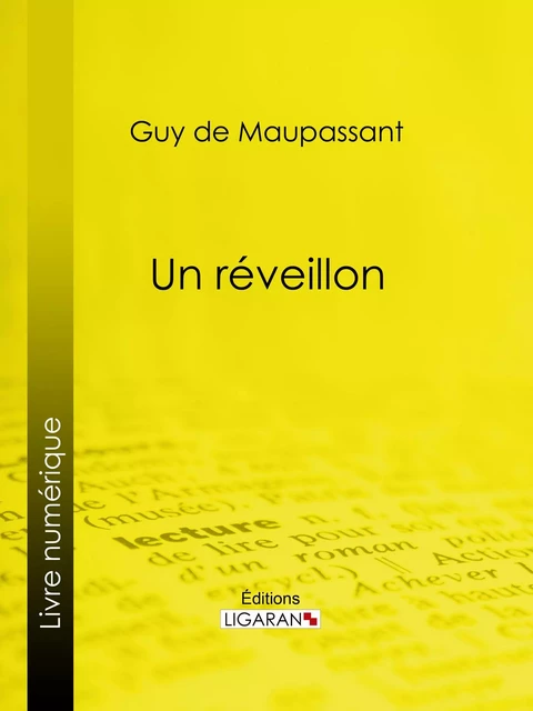 Un réveillon - Guy De Maupassant,  Ligaran - Ligaran