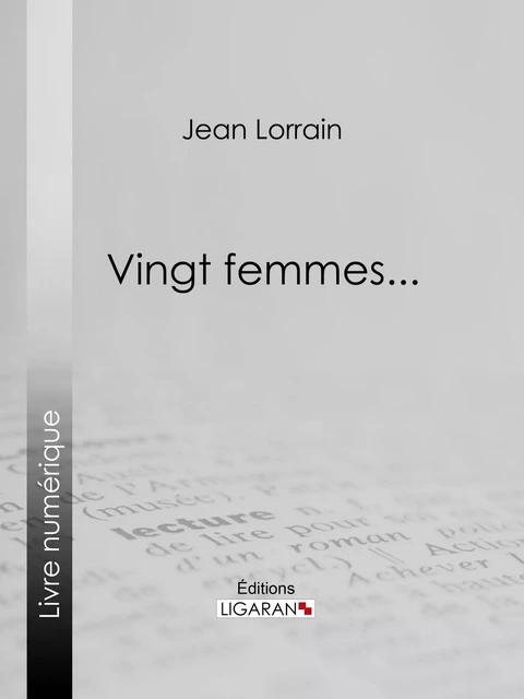 Vingt femmes... - Jean Lorrain - Ligaran