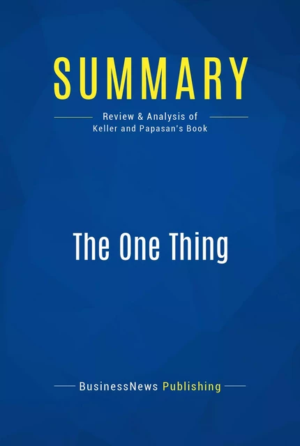 Summary: The One Thing - BusinessNews Publishing - Must Read Summaries