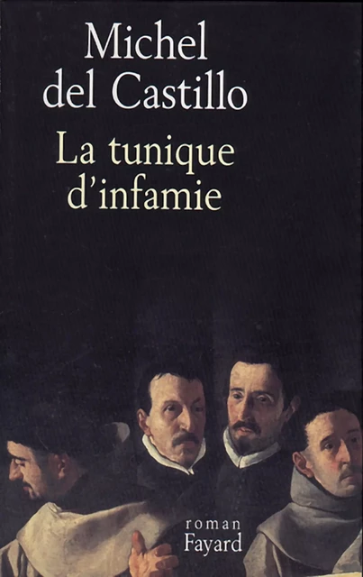 La Tunique d'infamie - Michel Del Castillo - Fayard