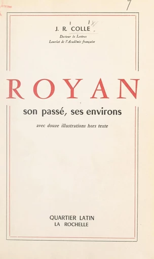 Royan, son passé, ses environs - Robert Colle - FeniXX réédition numérique