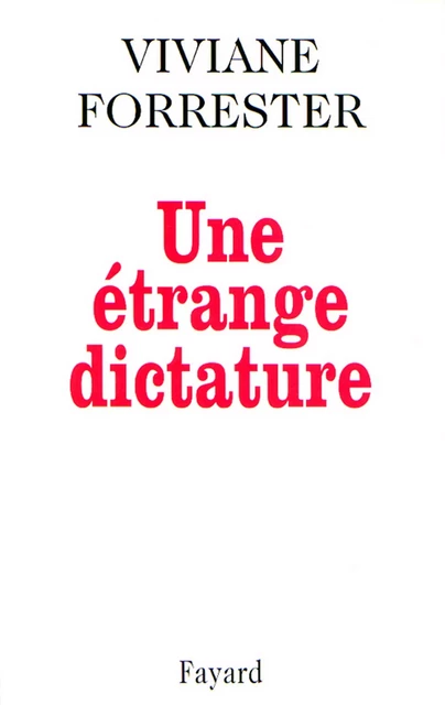 Une étrange dictature - Viviane Forrester - Fayard