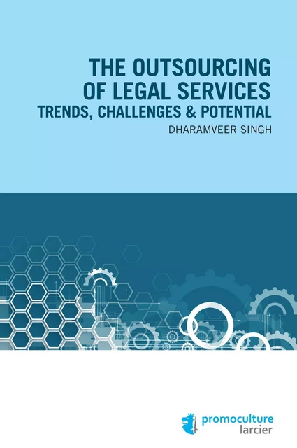 The outsourcing of legal services - Singh Dharamveer - Éditions Larcier