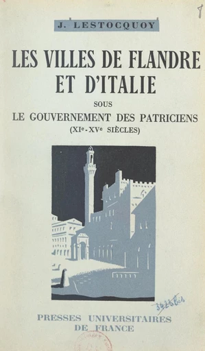 Aux origines de la bourgeoisie, les villes de Flandre et d'Italie sous le gouvernement des patriciens (XIe-XVe siècles) - Jean Lestocquoy - FeniXX réédition numérique