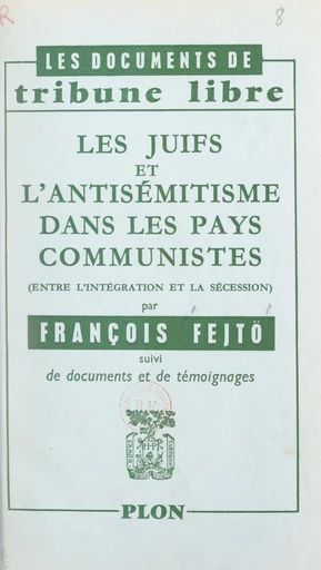 Les Juifs et l'antisémitisme dans les pays communistes - François Fejto - FeniXX réédition numérique