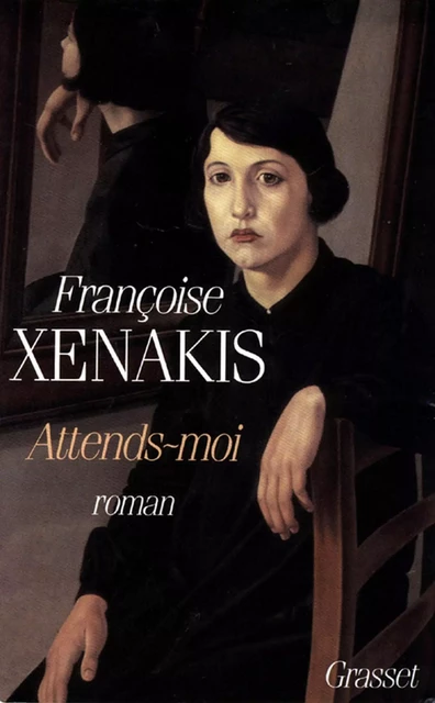 Attends-moi - Françoise Xénakis - Grasset