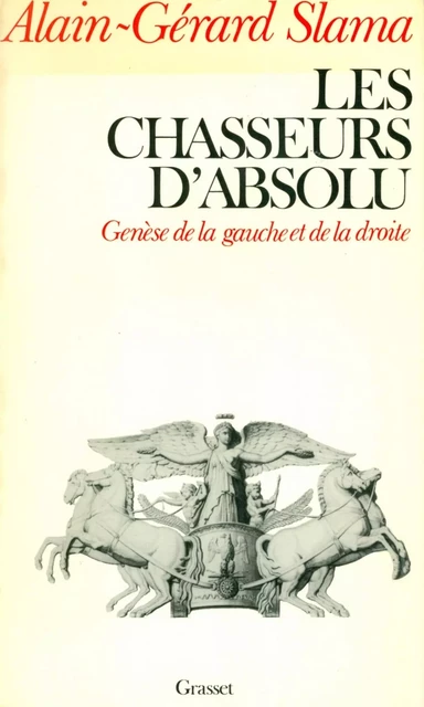 Les Chasseurs d'absolu - Alain-Gérard Slama - Grasset