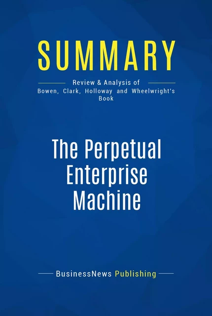 Summary: The Perpetual Enterprise Machine - BusinessNews Publishing - Must Read Summaries