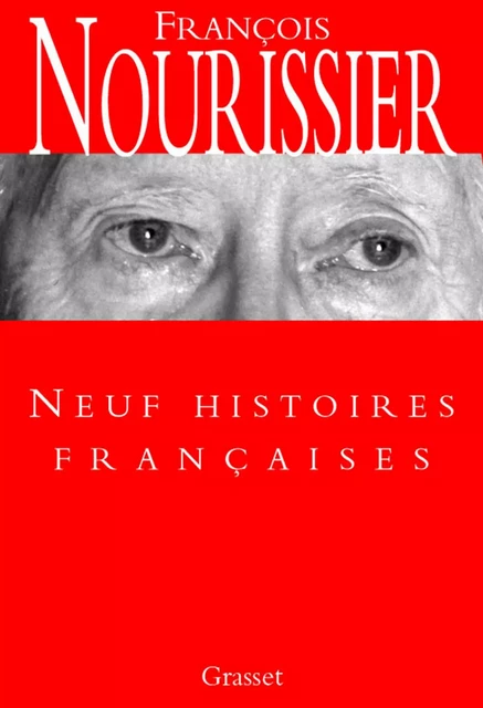 Neuf histoires françaises - François Nourissier - Grasset