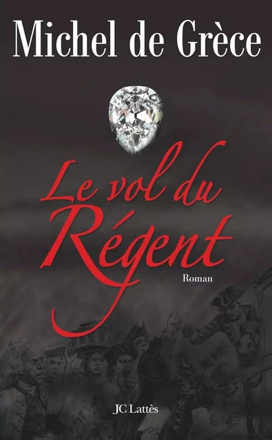 Le vol du Régent - Michel de Grèce - JC Lattès