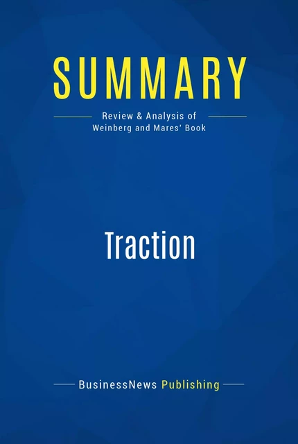 Summary: Traction - BusinessNews Publishing - Must Read Summaries