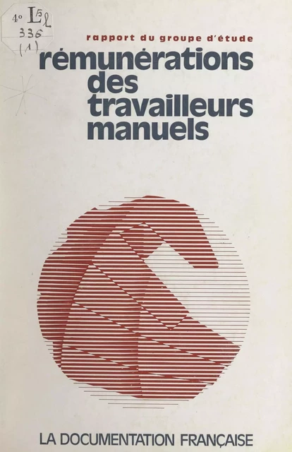 Rapport du Groupe d'étude des rémunérations des travailleurs manuels -  Groupe d'étude des rémunérations des travailleurs manuels - FeniXX réédition numérique