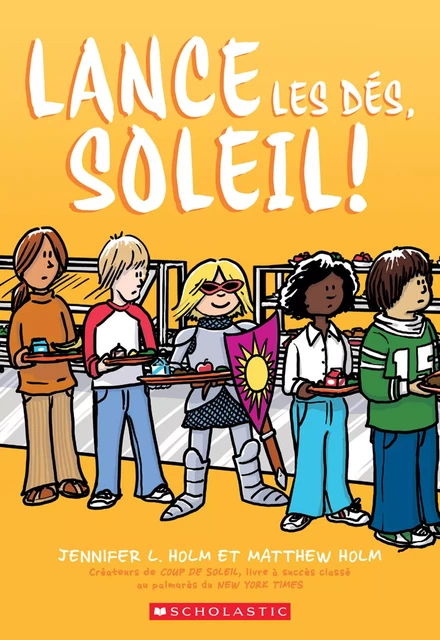 Lance les dés, Soleil! - Jennifer L. Holm - Scholastic Canada Ltd