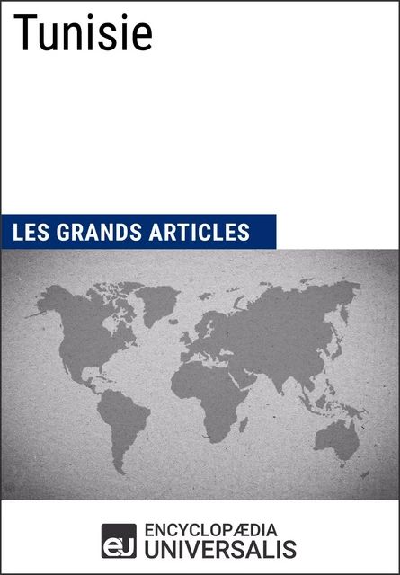 Tunisie - Encyclopaedia Universalis, Les Grands Articles - Encyclopaedia Universalis