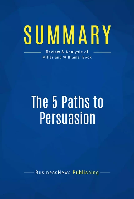 Summary: The 5 Paths to Persuasion - BusinessNews Publishing - Must Read Summaries