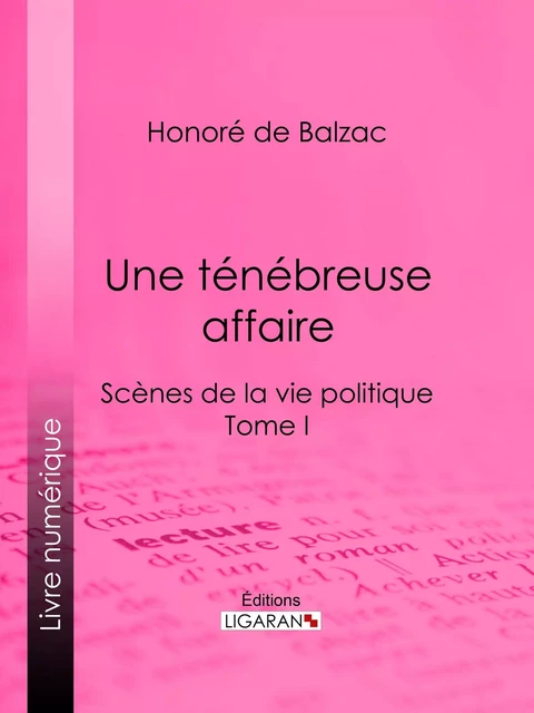 Une ténébreuse affaire - Honoré de Balzac,  Ligaran - Ligaran