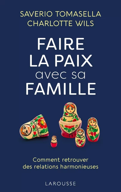 Faire la paix avec sa famille - Saverio Tomasella, Charlotte Wils - Larousse