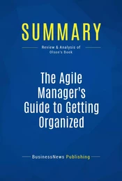 Summary: The Agile Manager's Guide to Getting Organized