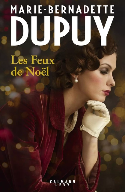 Les feux de noël - Marie-Bernadette Dupuy - Calmann-Lévy