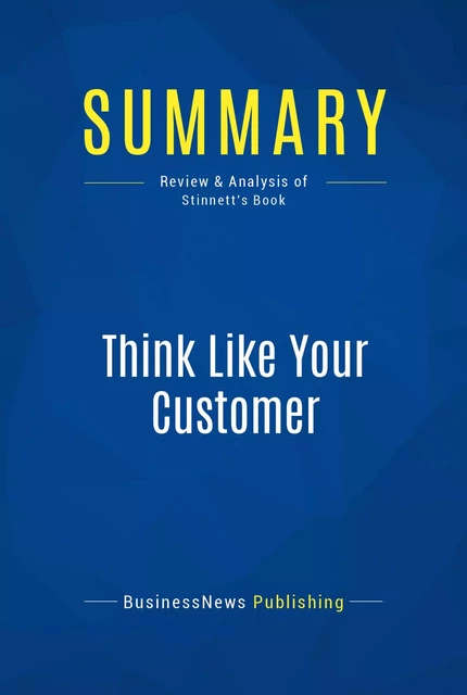 Summary: Think Like Your Customer - BusinessNews Publishing - Must Read Summaries