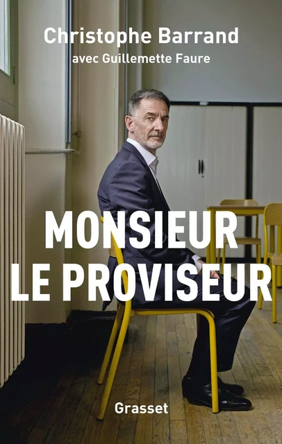 Monsieur le proviseur - Christophe Barrand, Guillemette Faure - Grasset