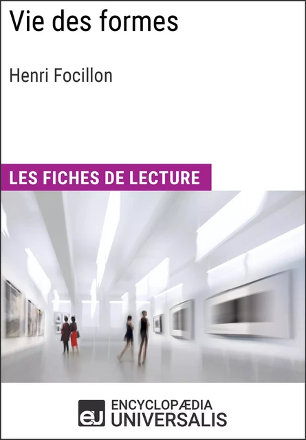 Vie des formes d'Henri Focillon -  Encyclopaedia Universalis - Encyclopaedia Universalis