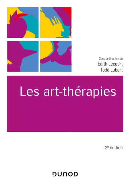 Les art-thérapies - 2e éd. -  Lecourt edith, Todd Lubart - Dunod