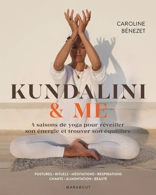 Kundalini &amp; me - CAROLINE BENEZET, CAROLINE WIETZEL - Marabout