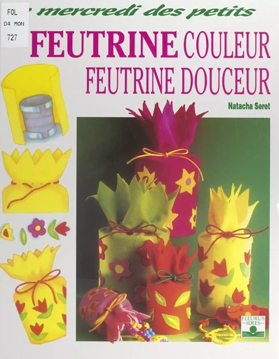 Feutrine couleur, feutrine douceur - Natacha Seret - FeniXX réédition numérique