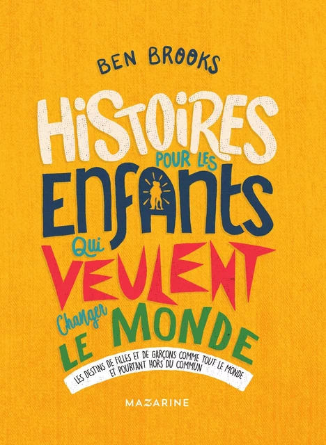 Histoires pour les enfants qui veulent changer le Monde-Vol.3 - Ben Brooks - Fayard/Mazarine