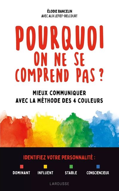 Pourquoi on ne se comprend pas ? - Elodie BANCELIN, Alix Lefief - Larousse