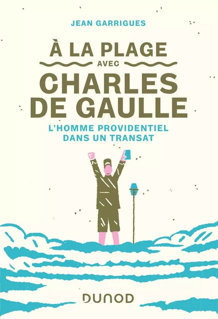 A la plage avec Charles de Gaulle - Jean Garrigues - Dunod