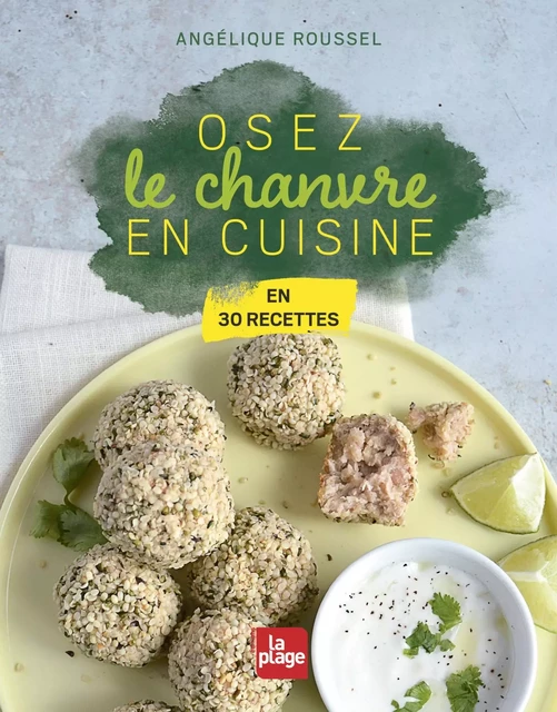 Osez le chanvre en cuisine ! - Angelique Roussel - La Plage