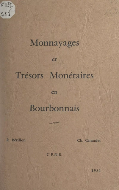 Monnayages et trésors monétaires en Bourbonnais - Robert Bérillon, Christophe Giraudet - FeniXX réédition numérique